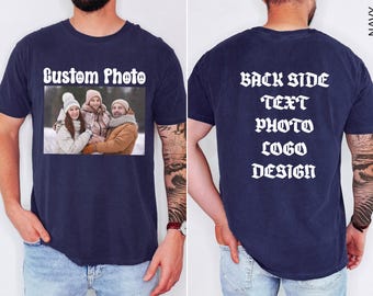 Custom Front Back Shirt with Photo and Text, Personalized Comfort Colors Tee, Upload Your Picture Logo, Two Sided Custom T Shirt