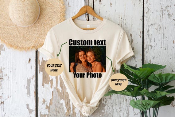 Custom Photo and Text Shirt, Personalized Shirt, Custom Graphic Tee, Shirt With Words, Custom Inspired Text T-Shirt, Favorite Text T-shirt
