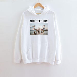Custom text and photo Sweatshirt, Custom Photo Hoodie, Custom text Hoodie, Photo Sweatshirt, Customized Photo hoodie, Make Your Own hoodie image 3