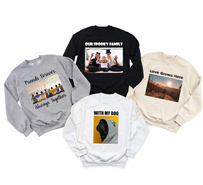 Custom text and photo Sweatshirt, Custom Photo Hoodie, Custom text Hoodie, Photo Sweatshirt, Customized Photo hoodie, Make Your Own hoodie image 1