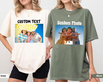 Custom Photo and Text Shirt, Personalized Picture T Shirt, Comfort Colors Custom Tee, Upload Your Own Image, Family Friends Photo Gift