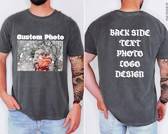 Personalized Front and Back Photo Shirt, Custom Text Comfort Colors T Shirt, Upload Your Image Logo Design, Two Sided Picture Tee
