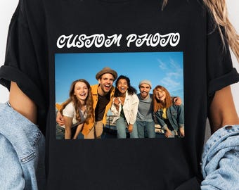 Custom Group Photo Shirt with Text, Personalized Friends Picture Tee, Comfort Colors Custom T Shirt, Best Friend Birthday Photo Gift
