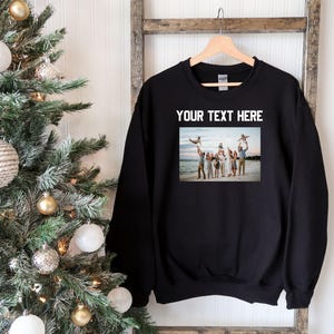Custom text and photo Sweatshirt, Custom Photo Hoodie, Custom text Hoodie, Photo Sweatshirt, Customized Photo hoodie, Make Your Own hoodie image 2