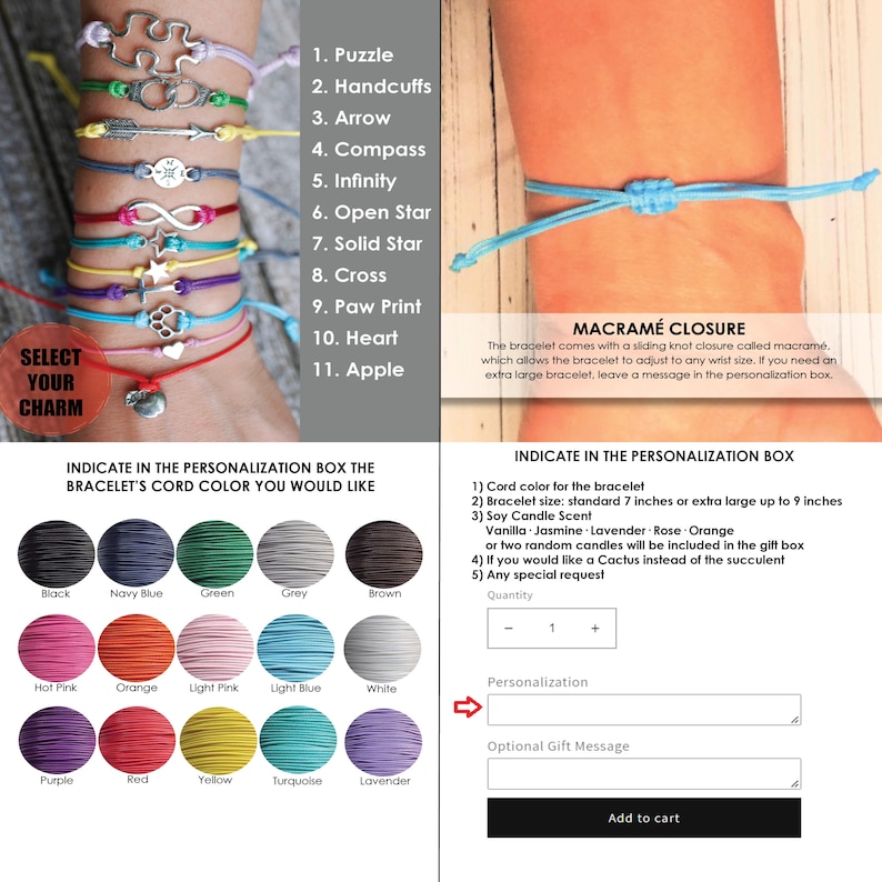 Peut inclure: Un bracelet personnalisable avec une vari&eacute;t&eacute; d'options de breloques, notamment un puzzle, des menottes, une fl&egrave;che, une boussole, un symbole d'infini, une &eacute;toile ouverte, une &eacute;toile pleine, une croix, une empreinte de patte, un c&oelig;ur et une pomme. Le bracelet est dot&eacute; d'une fermeture &agrave; n&oelig;ud coulissant appel&eacute;e macram&eacute;, qui permet de l'ajuster &agrave; toutes les tailles de poignet. L'image montre &eacute;galement un nuancier pour le cordon du bracelet, avec des options comme le noir, le bleu marine, le vert, le gris, le marron, le rose vif, l'orange, le rose clair, le bleu clair, le blanc, le violet, le rouge, le jaune, le turquoise et le lavande. L'image comprend &eacute;galement une section de personnalisation, o&ugrave; vous pouvez choisir la couleur du cordon, la taille du bracelet, le parfum de la bougie et ajouter une demande sp&eacute;ciale.
