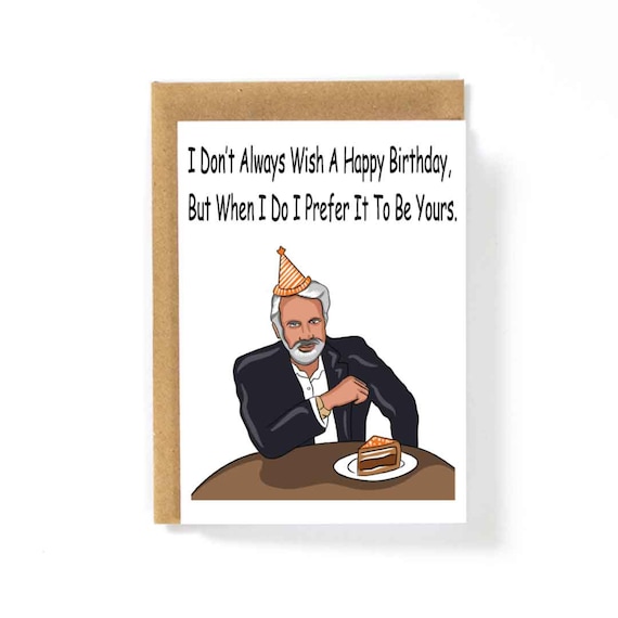 The Most Interesting Man in the World Happy Birthday Card Etsy
