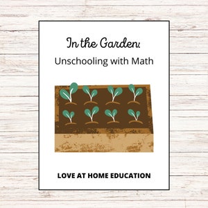 Unschooling with Math- In the Garden | Elementary School Math | Homeschooling | Life skills math | Gardening and Homesteading with Kids