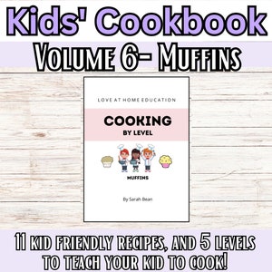 Kids Cookbook, Volume 6- Muffins- Distance Learning, Cooking with your Kids, Homeschool printables, Homeschool family style.