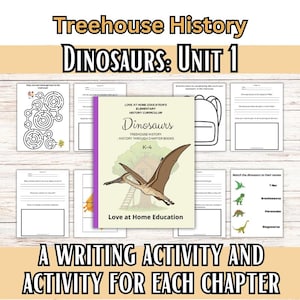 May include: A collection of educational worksheets for a dinosaur-themed unit. The cover of the workbook features a pterodactyl illustration. The text reads "Treehouse History Dinosaurs Unit 1" and "A Writing Activity and Activity for Each Chapter."