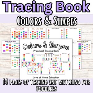 May include: A printable tracing book for toddlers featuring 14 pages of color and shape matching activities. The book includes pages for tracing lines, circles, squares, triangles, and hearts in various colors. The cover features the title "Tracing Book Colors & Shapes" and the text "14 Pages of Tracing and Matching for Toddlers".