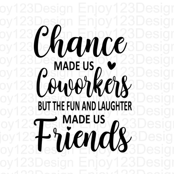 Chance Made Us Coworkers SVG, Best Friend Quote , Friendship Gift SVG , Cut File Digital