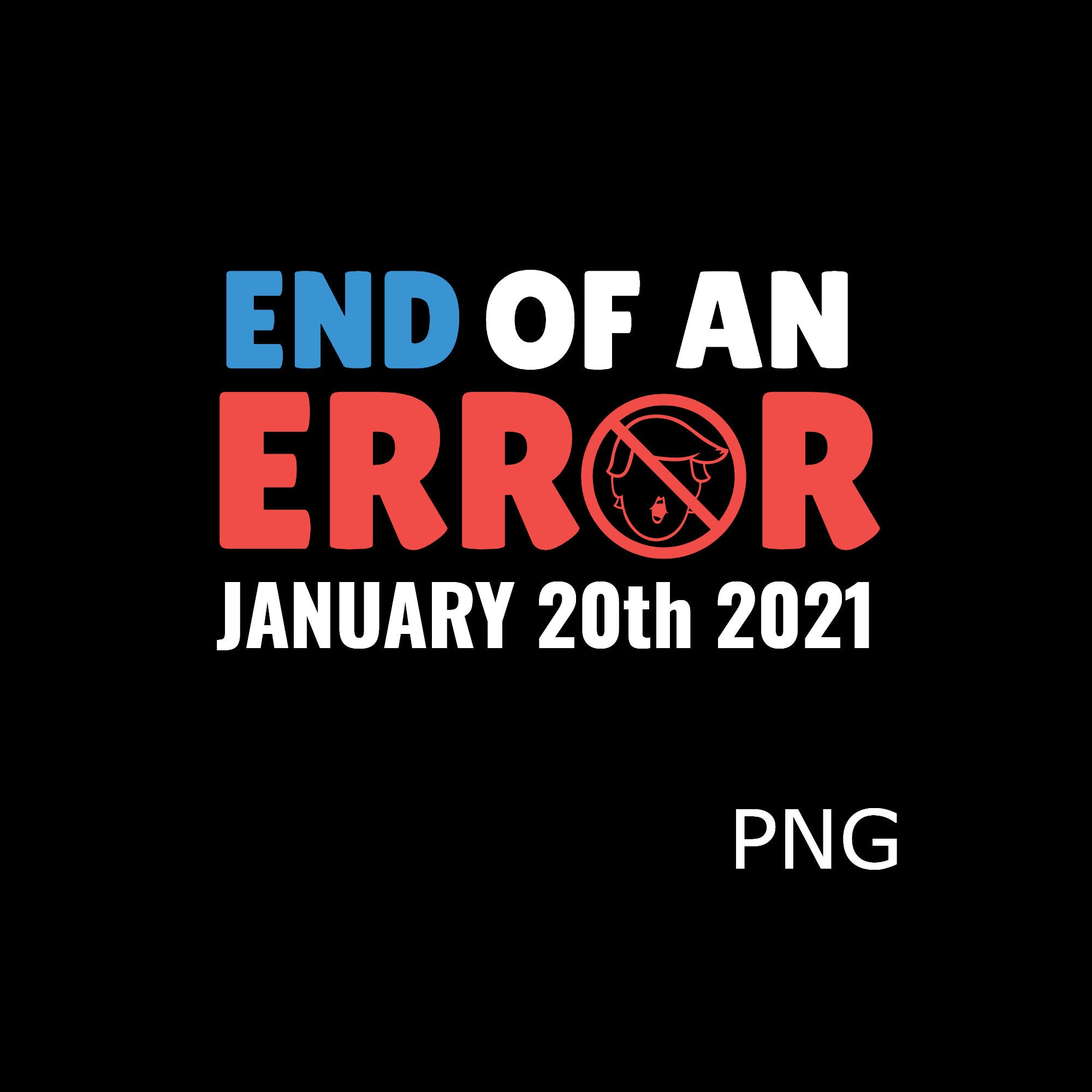 end-of-an-error-january-20th-png-cut-file-inauguration-day-etsy