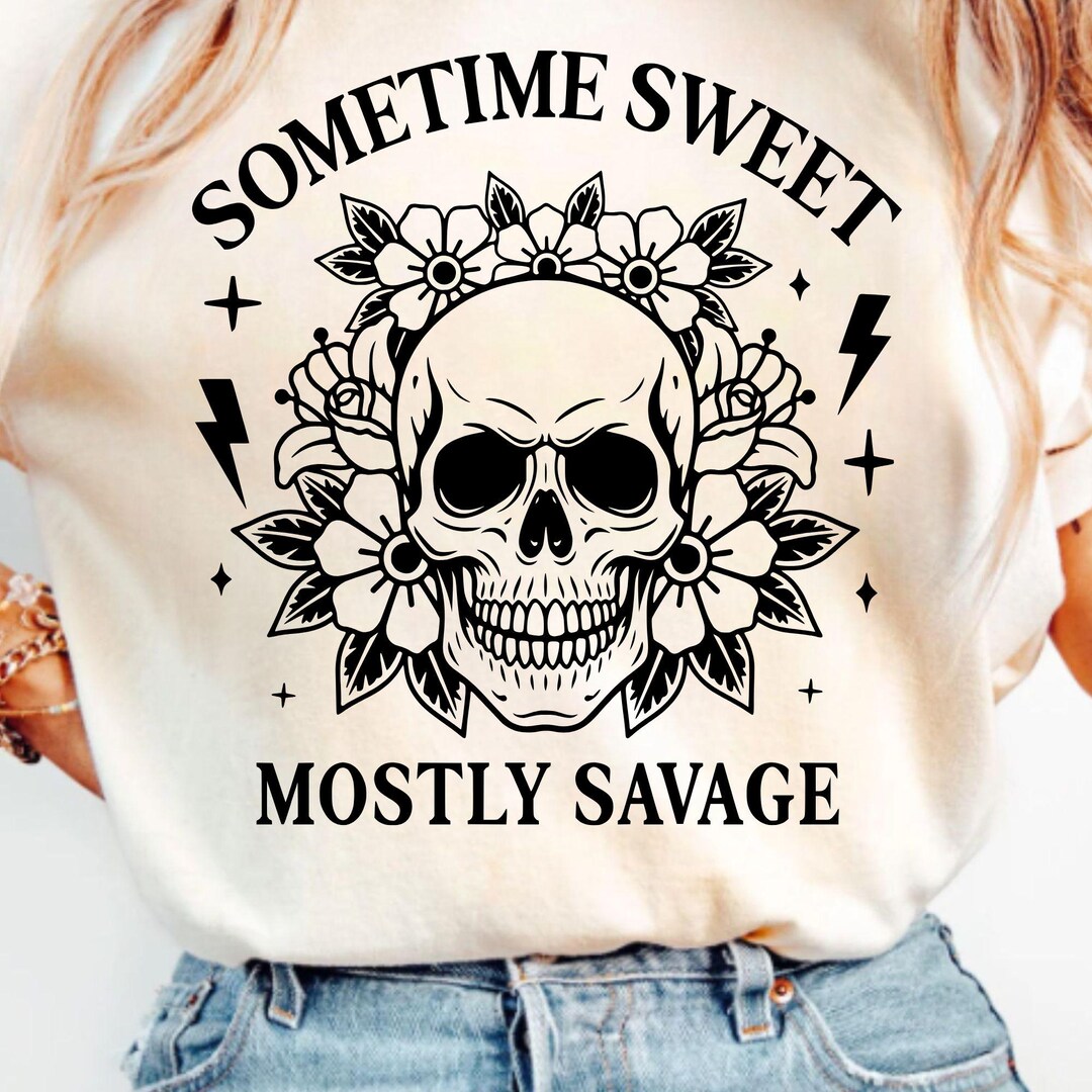 Sometimes Svg Sometimes Sweet Mostly Savage SVG PNG, Funny Sarcastic Skull With ...