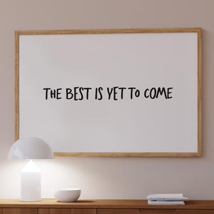 The Best Is Yet To Come Print Trendy Apartment Decor, Minimalist Positive Affirmation Wall Art, Motivational Quote print,  Horizontal Print