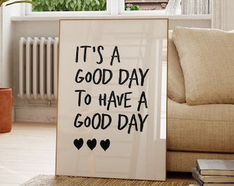 It's a Good Day to Have a Good Day Print, Motivational Wall Art Printable, Positive Quote, Instant Download, Minimalist Home Decor