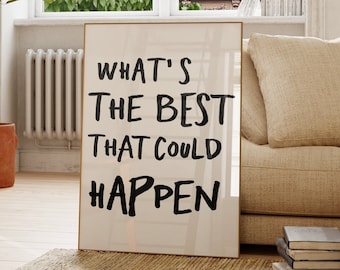 What’s the Best That Could Happen Printable Wall Art – Positive Mindset Quote, Minimalist Decor (Digital Download)