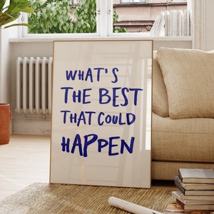 What&#39;s the best that could happen quote poster, Uplifting quote art print, Trendy  aesthetic wall art, Affirmations Print, Typography art