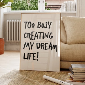 Too Busy Creating My Dream Life Retro Print, Minimalist Trendy Typography Poster, aesthetic wall art, Affirmations Print, Typography art