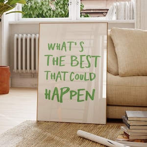 What&#39;s the best that could happen quote poster, Uplifting quote art print, Trendy  aesthetic wall art, Affirmations Print, Typography art