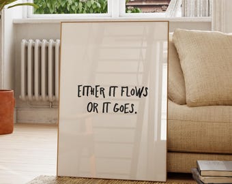 Either it flows or it goes Print, Trendy Retro Wall Art (Digital Download)
