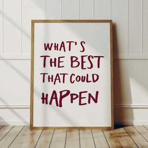 What&#39;s the best that could happen quote poster, Uplifting quote art print, Trendy Red aesthetic wall art, Affirmations Print, Typography art