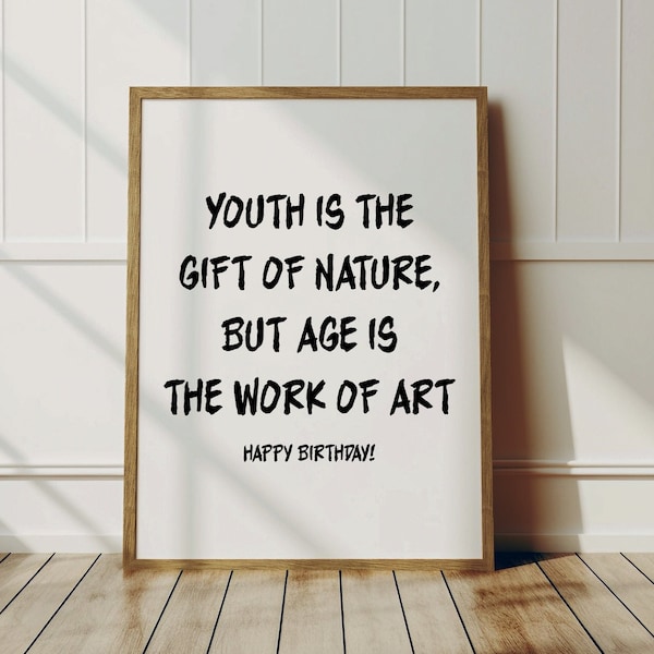 Youth is the gift of nature but age is the work of art quote poster, Meme Birthday gift, Uplifting  print, Funny Birthday Gift, trendy print