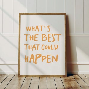 What&#39;s the best that could happen quote poster, Uplifting quote art print, Trendy  aesthetic wall art, Affirmations Print, Typography art