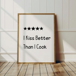 Funny Kitchen Wall Art Print: I Kiss Better Than I Cook (Digital Download)