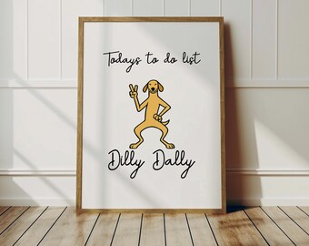 Dilly Dally Dog Art Print, Funny Animal Poster (Digital Download)