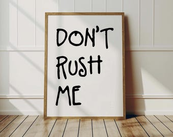 Póster con frase "No me apresures": Arte de pared moderno para dormitorio (descarga digital)