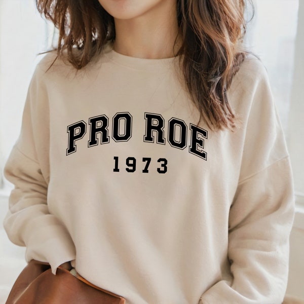 Pro Roe 1973 Sweatshirt, Pro Roe Sweatshirt, Roe V Wade Sweatshirt, Women's Rights Sweatshirt, Pro Choice Sweatshirt