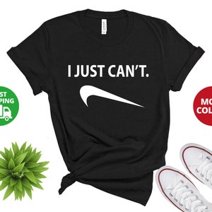 I Just Can't Parody Spoof Parody Funny Joke Gag Comical Gift Tee T-Shirt Do It