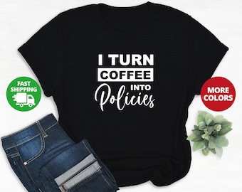 Insurance Agent Gift, Funny Insurance shirt, Insurance Broker Gift, I Turn Coffee Into Policies shirt