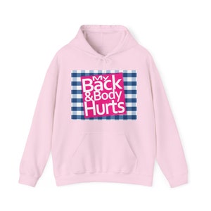 My Back and Body Hurts Hoodie