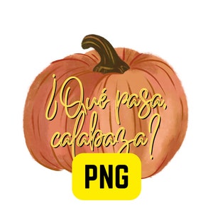 Que pasa calabaza png for stickers, decals, wall art, cricut, silhouette