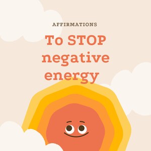 May include: A digital graphic with the text "AFFIRMATIONS To STOP negative energy" in a warm color palette. The design includes a smiling sun and fluffy clouds, promoting positivity and well-being.