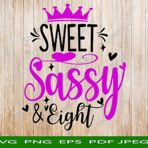 Sweet Sassy eight svg png sublimation , 8th birthday svg eighth birthday shirt birthday girl party birthday princess crown 8th birthday girl