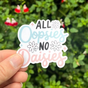 Funny Die Cut Sticker | Oopsie Daisy | Sticker for Laptops, Water Bottles, Planner Stickers, Matte