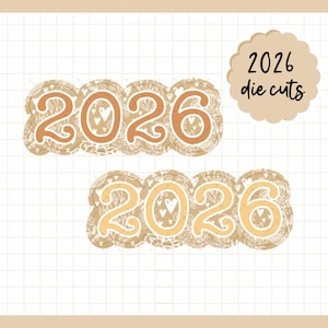Peut inclure: Deux découpes de l'année 2026 dans une police décorative, avec un schéma de couleurs beige et marron clair. Les chiffres sont ornés de cœurs et de motifs floraux. Un cercle festonné indique "2026 die cuts".