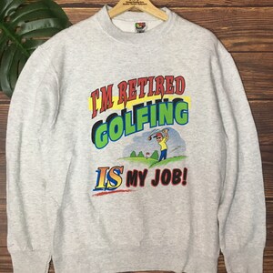 RARE!! Sweatshirt Fruit of The Loom Im Retired Golfing