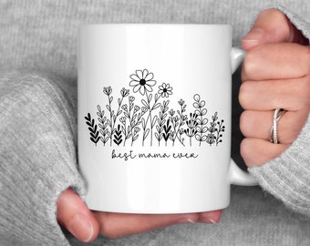 Best Mama Ever Coffee Mug, Flower Mug, Mother's Day Gift, Gift for new Mother, Mama Gift, Christmas Gift, Wildflower Mug, Mom Birthday