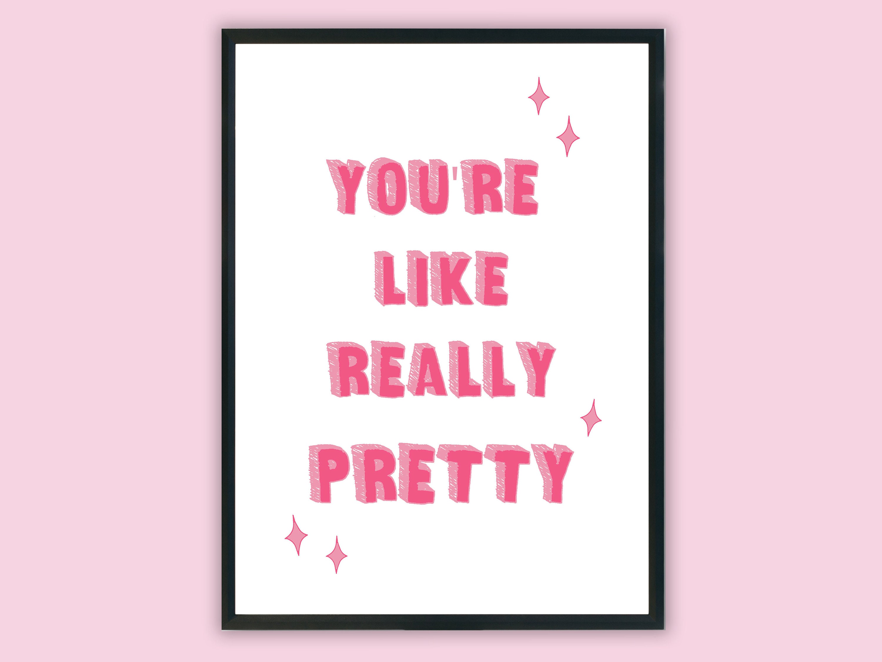 You Re Like Really Pretty Quote You're like Really Pretty Print quote print A3 A4 A5 | Etsy