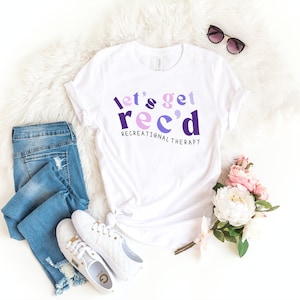let&#39;s get rec&#39;d recreation therapy therapeutic recreation ctrs t-shirt