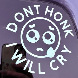 Don’t Honk I Will Cry Bumper Sticker l Funny Car Decal