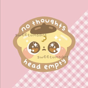 May include: A cartoon character illustration with a light yellow body and brown details. The character has large eyes and pink cheeks. The text "no thoughts" and "head empty" is displayed. The artist's name, "sweetumsart", is also visible on the image.
