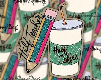 Half Teacher Half Coffee Sticker | Trendy Teacher Sticker | Coffee Lover | Coffee Sticker | Teach Coffee Sticker | Pencil and Coffee Gal