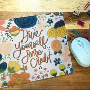 Give Yourself Some Credit Floral Mousepad | Digital Accessories | Neoprene Mousepad | Original Designs | Computer Accessories | Floral