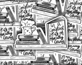 In a Constant State of Morally Grey Sticker | Bookish Gifts | Book Stickers | BookTok Sticker | Bookshelf | Morally Grey Books | Trendy Book