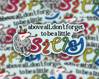 Don’t Forget to be a Little Silly Opossum Sticker | Colorful Quirky Sticker | Party Opossum | Whimsical Stickers | Silly Vibes | Cute Animal