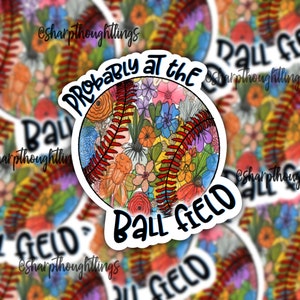 Probably at the Ball Field Sticker | Baseball Sticker | Girly Baseball | Floral Baseball | Baseball Stickers | Baseball Mom | Baseball